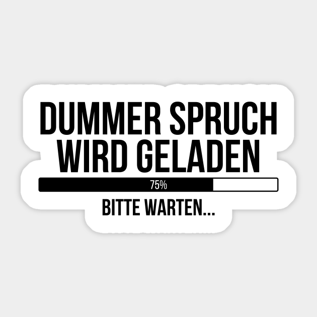 Dummer Spruch wird geladen Bitte warten Dummer Spruch Wird Geladen